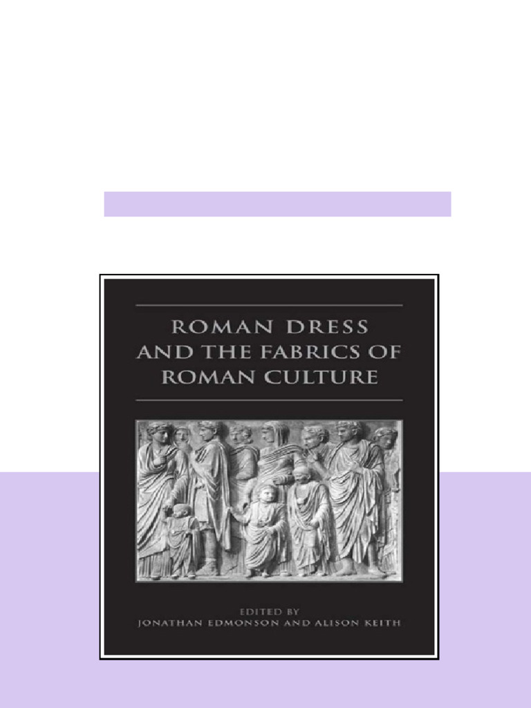 Roman Dress And The Fabrics Of Roman Culture Jonathan Edmondson Ready ...