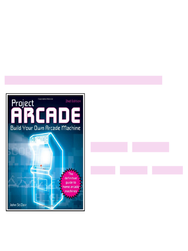 (Ebook) Project Arcade: Build Your Own Arcade Machine by John St. Clair ...