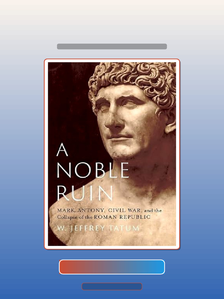 Test Bank for a Noble Ruin Mark Antony Civil War and the Collapse of ...