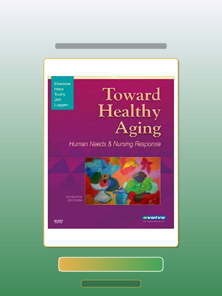 Test Bank for Toward Healthy Aging Human Needs and Nursing Response 7th ...