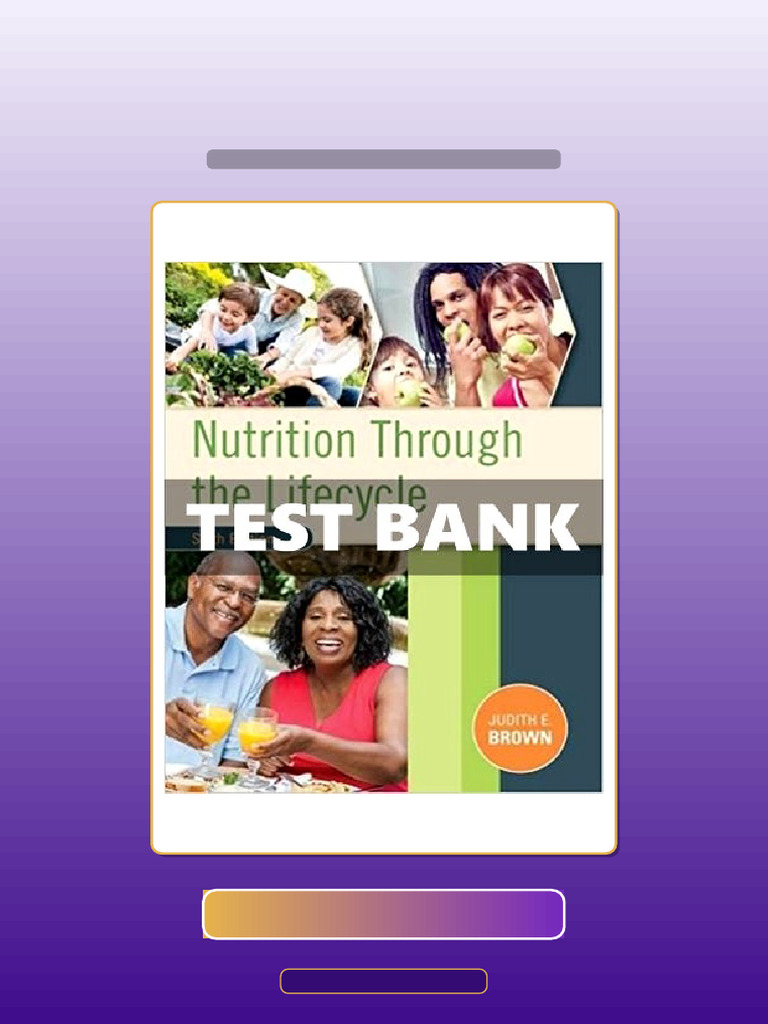 Test Bank for Nutrition Through the Life Cycle 6th Edition Brown | PDF ...