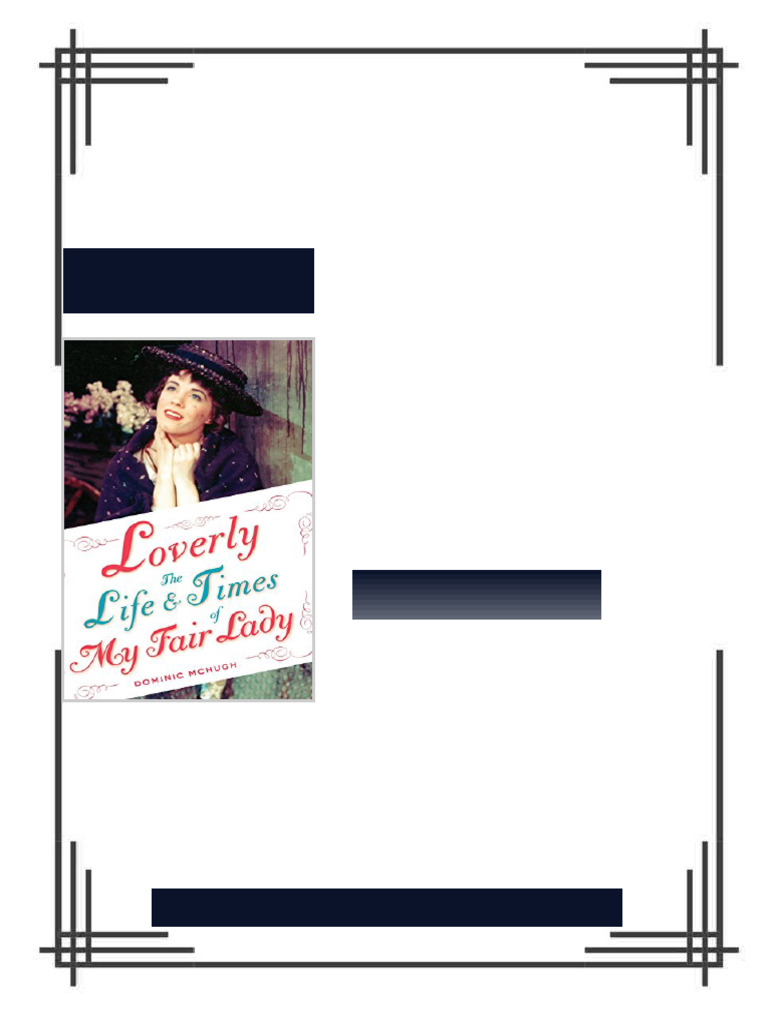 Loverly the life and times of My fair lady 1st Edition Mchugh ebook ...