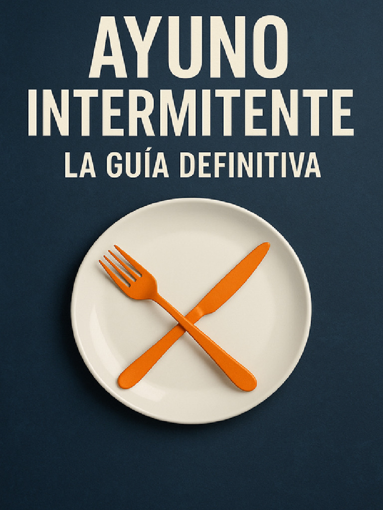 Guía Práctica de Ayuno Intermitente | PDF | Ayuno intermitente | Alimentos