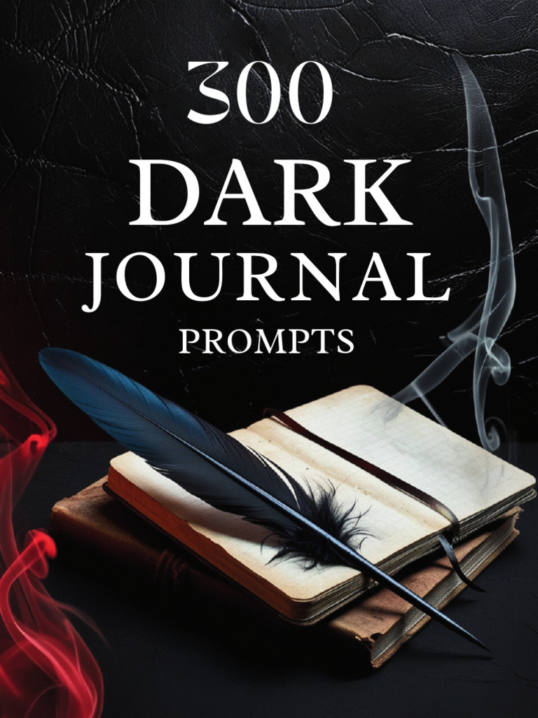 300 Dark Journal Prompts for Reflection | PDF | Guilt (Emotion) | Solitude