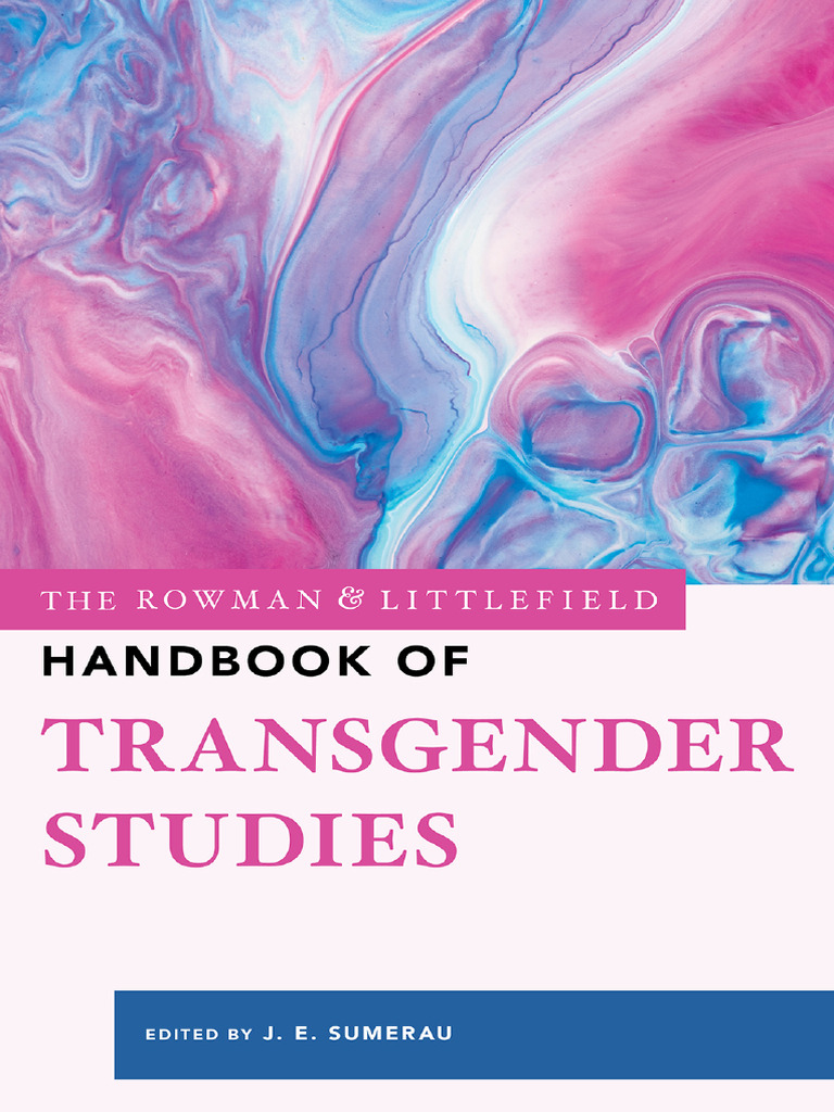 The Rowman Littlefield Handbook of Transgender Studies (J. E. Sumerau ...