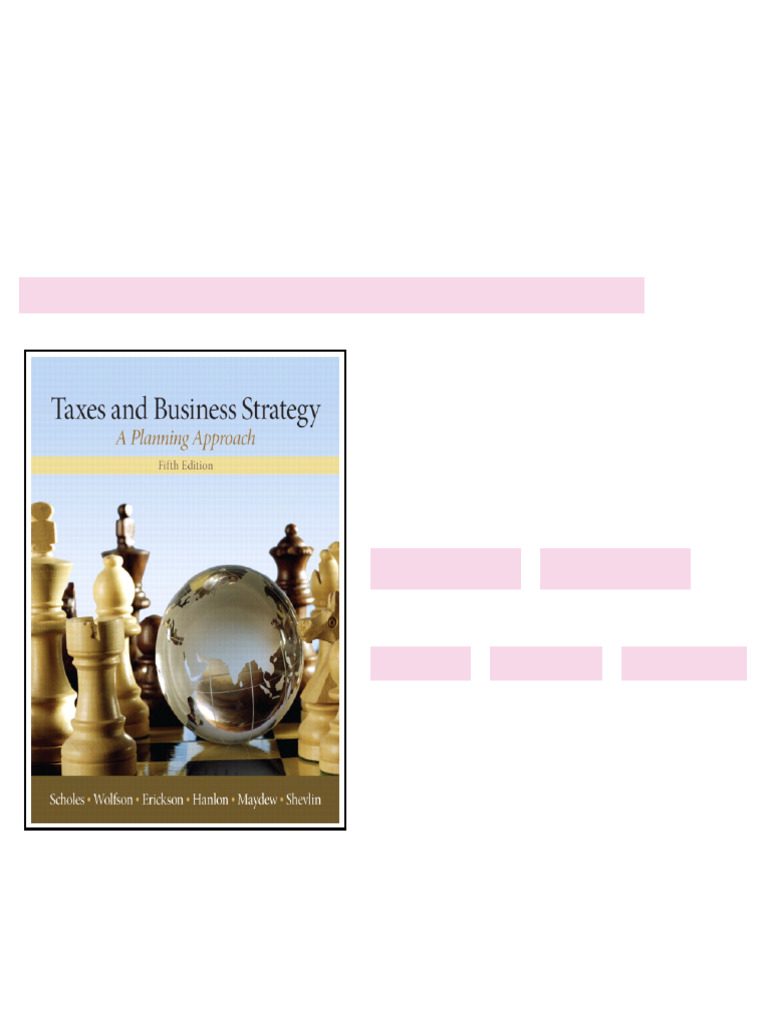 Solution Manual for Taxes &amp; Business Strategy, 5/E 5th Edition available all format | PDF