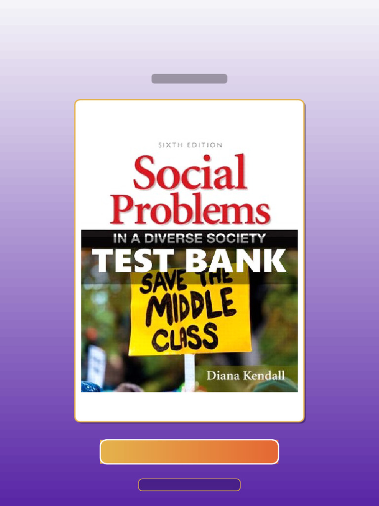 Test Bank for Social Problems in a Diverse Society 6th Edition Diana Kendall | PDF | Multiple Choice