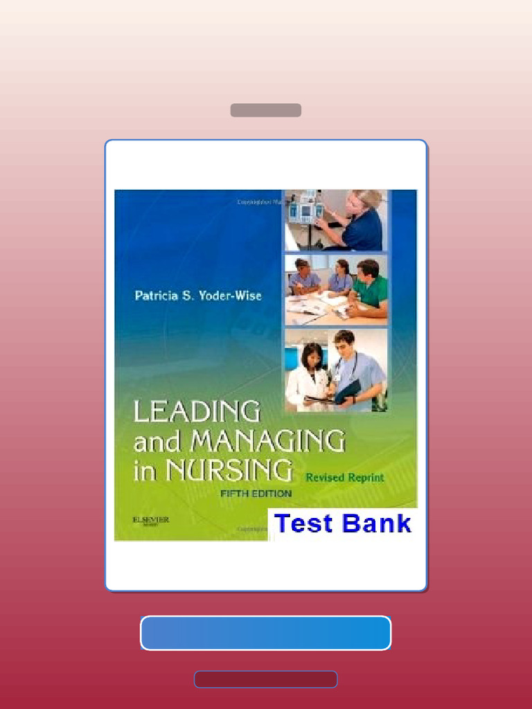 Test Bank for Leading and Managing in Nursing 5th Edition YoderWise ...