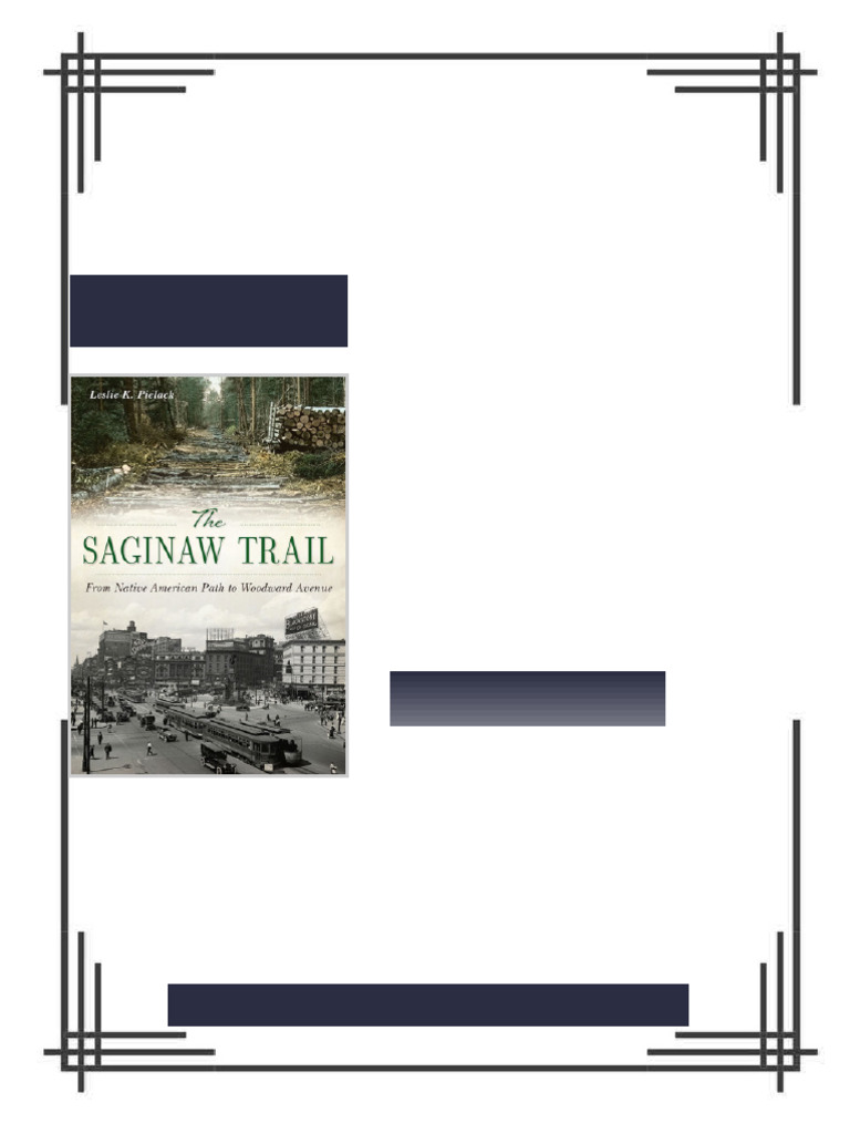 The Saginaw Trail From Native American Path to Woodward Avenue Leslie K ...