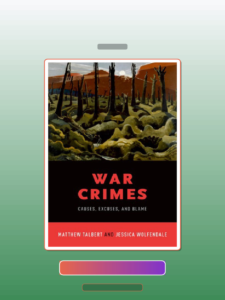 Test Bank for War Crimes Causes Excuses and Blame Matthew Talbert | PDF ...
