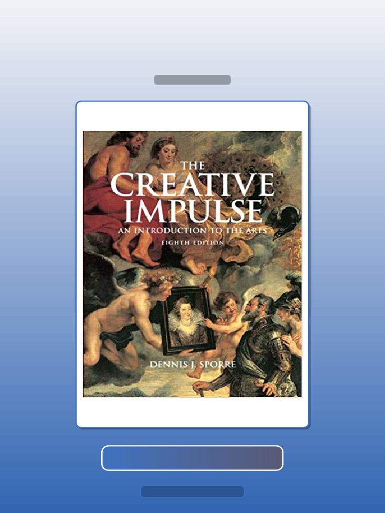 Test Bank for Creative Impulse an Introduction to the Arts 8th Edition ...