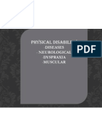 Physical Disability: - Diseases - Neurological - Dyspraxia - Muscular