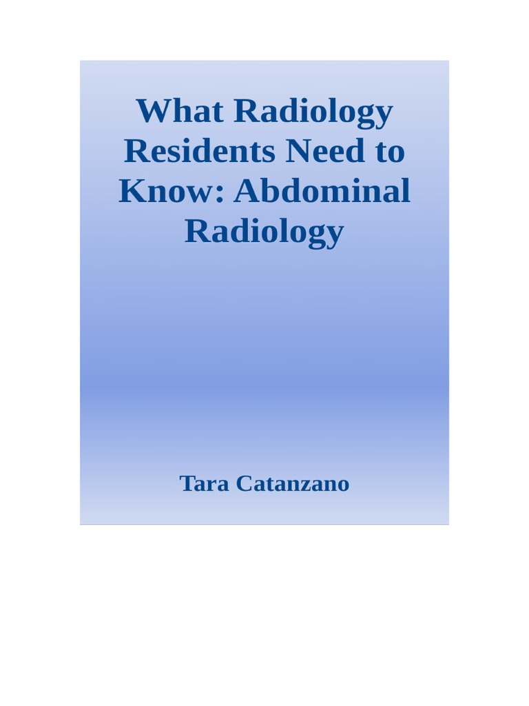 What Radiology Residents Need to Know - Abdominal Radiology | PDF | Ct ...