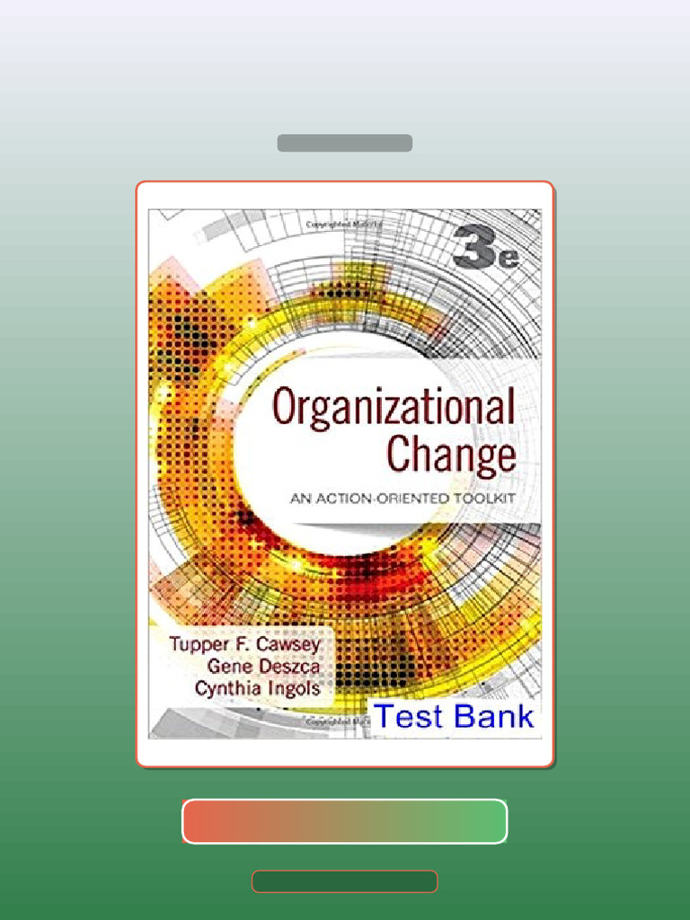 Test Bank for Organizational Change an Action Oriented Toolkit 3rd ...