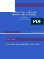Making Powerpoint-Like Presentations With L TEX: Elizabeth Brown