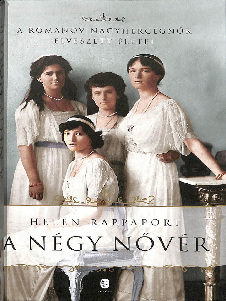 Helen Rappaport - A Romanov Nagyhercegnők Elveszett Életei II. Kötet | PDF