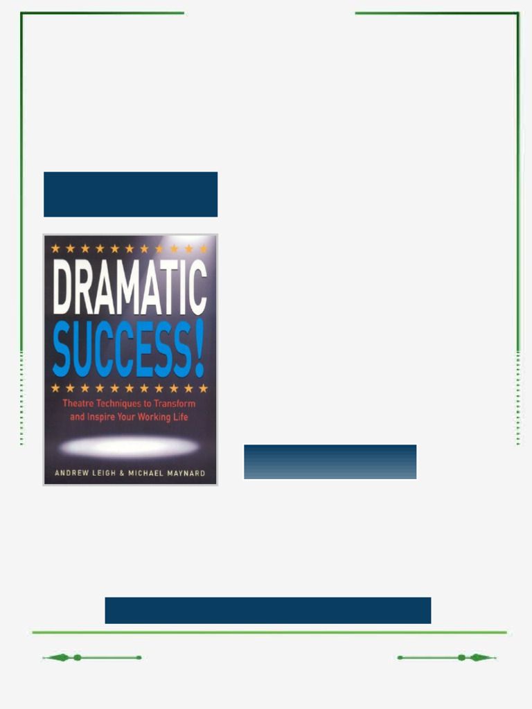 DRAMATIC Success at Work Using Theatre Skills to Improve Your ...