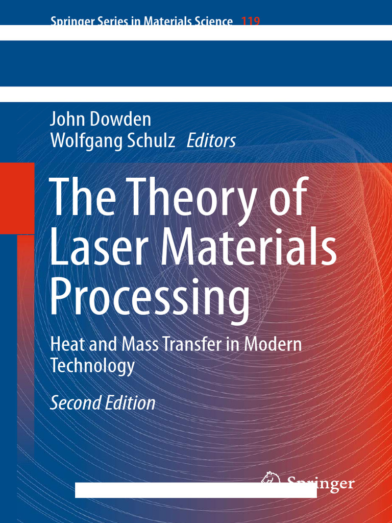 The Theory of Laser Materials Processing (Heat and Mass Transfer in ...