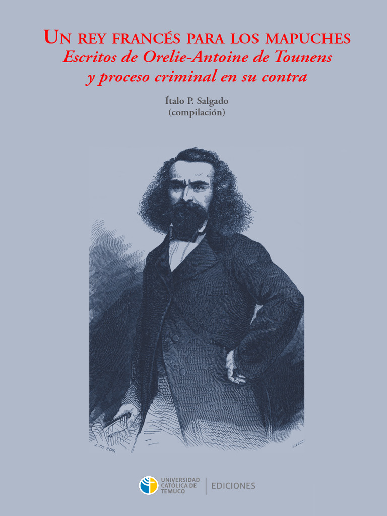 Orelie-Antoine: Rey Mapuche y su Juicio | PDF