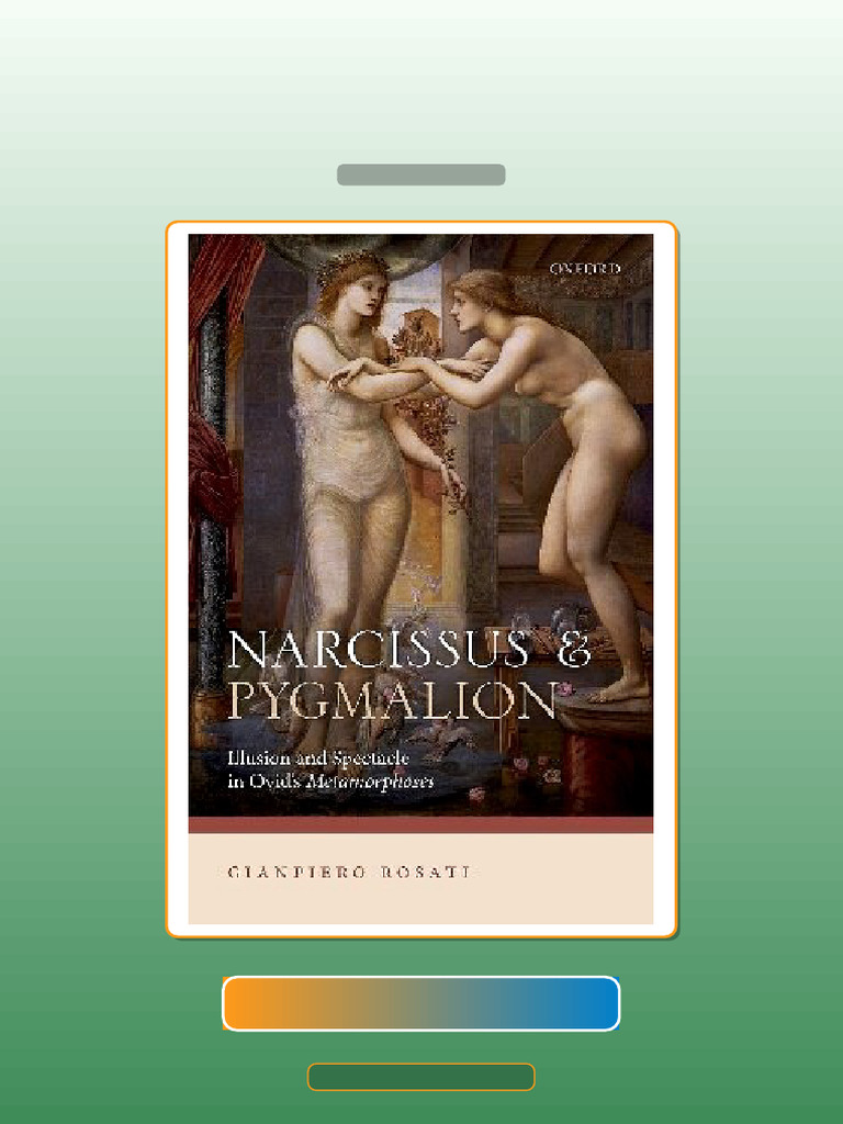 Narcissus and Pygmalion Illusion and Spectacle in Ovids Metamorphoses ...