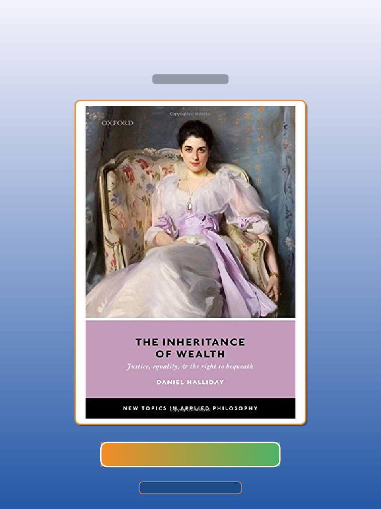 Inheritance of Wealth Justice Equality and the Right to Bequeath Daniel ...