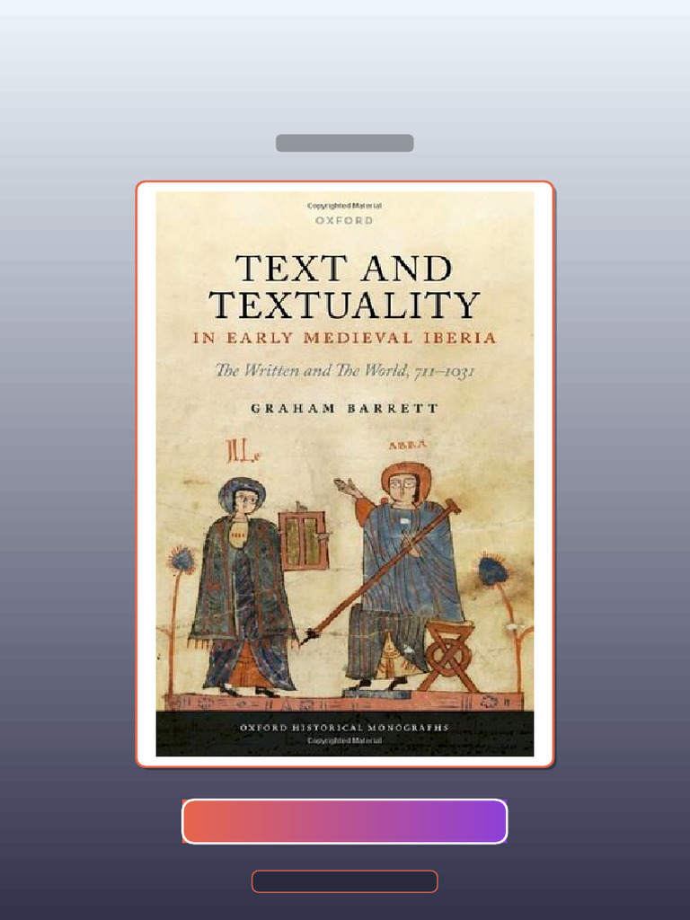 Text and Textuality in Early Medieval Iberia the Written and the World ...
