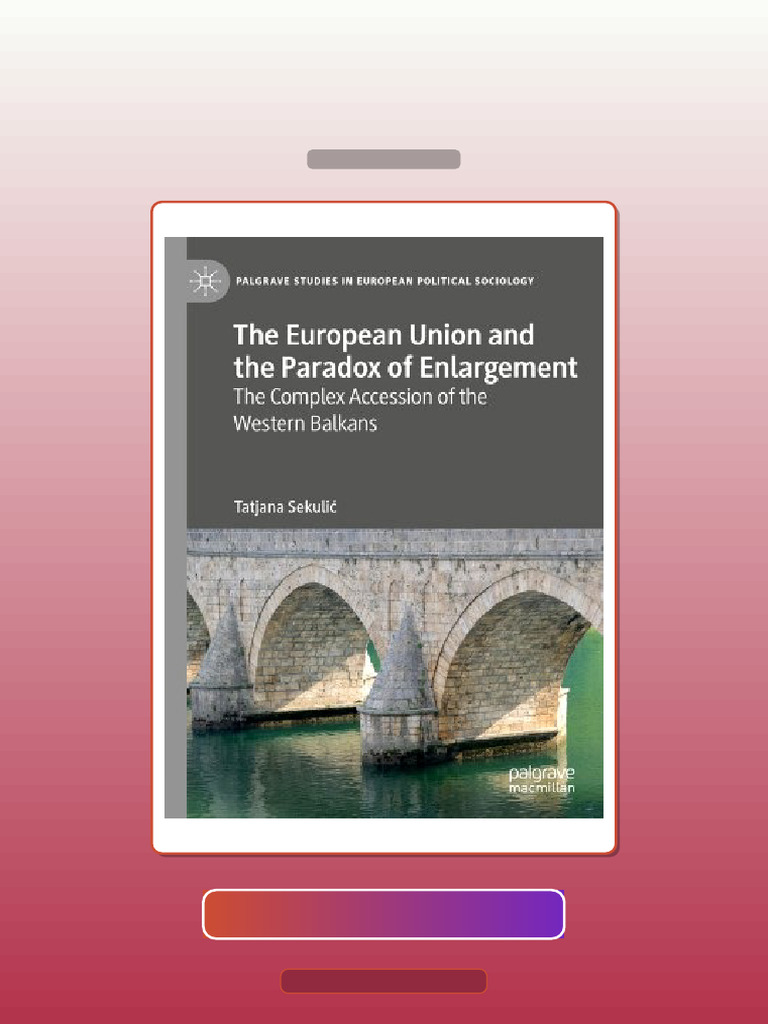 The European Union and the Paradox of Enlargement the Complex Accession ...