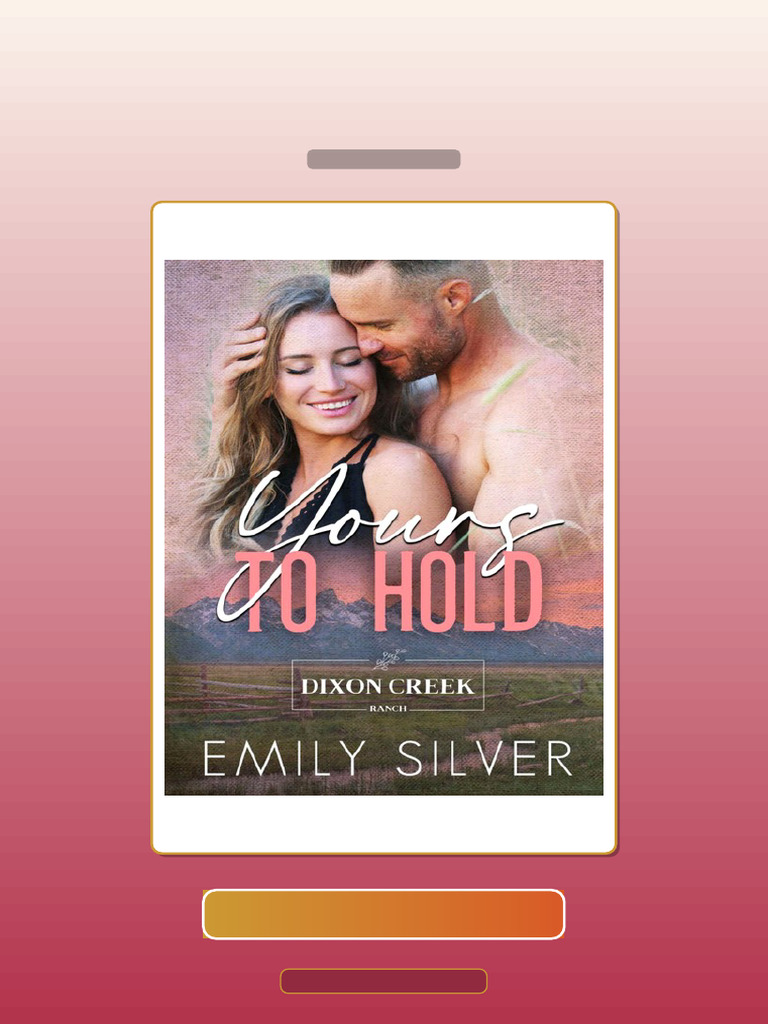 Yours to Hold a Small Town Single Dad Romance Dixon Creek Ranch Book 2 ...