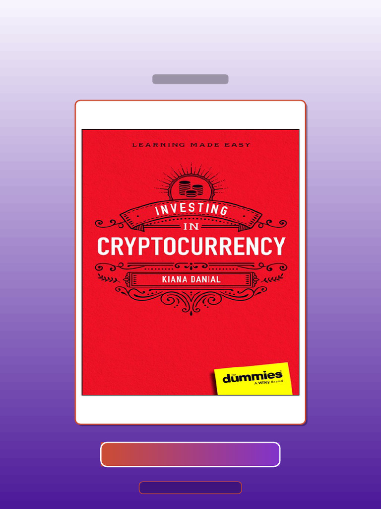Investing in Cryptocurrency for Dummies 1st Edition Kiana Danial E-book  Testbank Solutions | PDF | Multiple Choice | Cryptocurrency