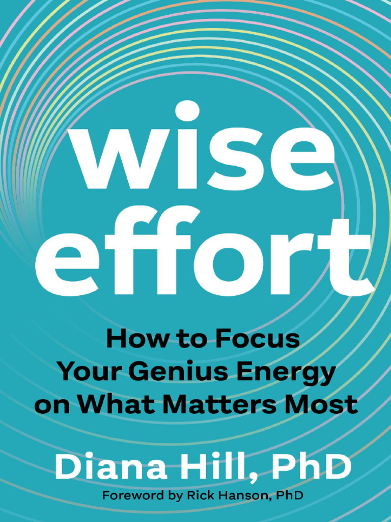 Wise Effort How To Focus Your Genius Energy On What Matters Most (Diana ...