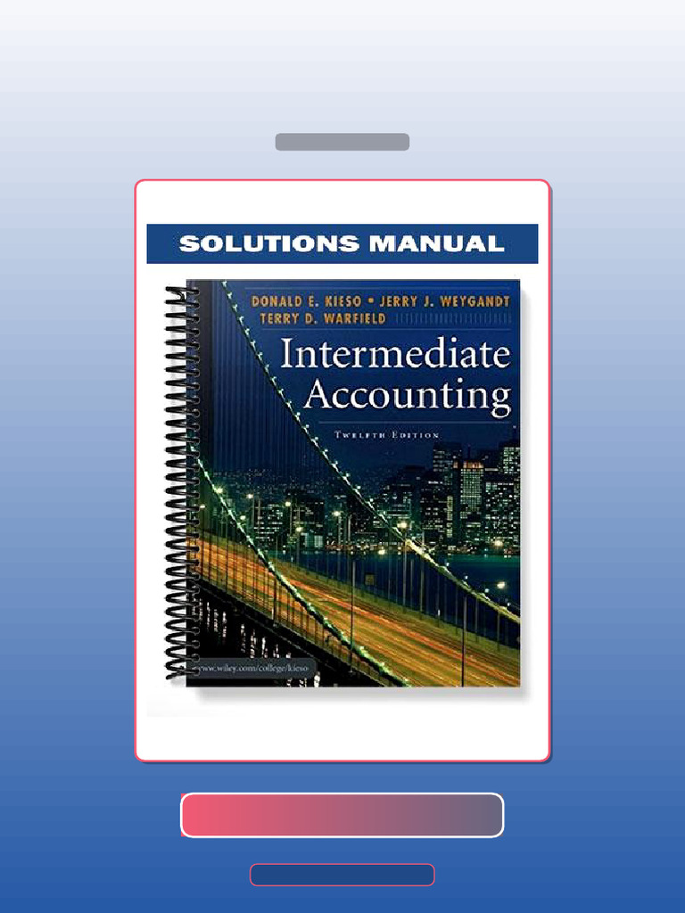 Intermediate Accounting 12th Edition by Kieso E-book Testbank Solutions ...