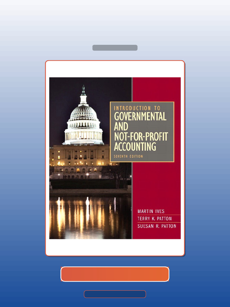 Introduction to Governmental and Not for Profit Accounting 7th Edition by Ives E-book Testbank ...