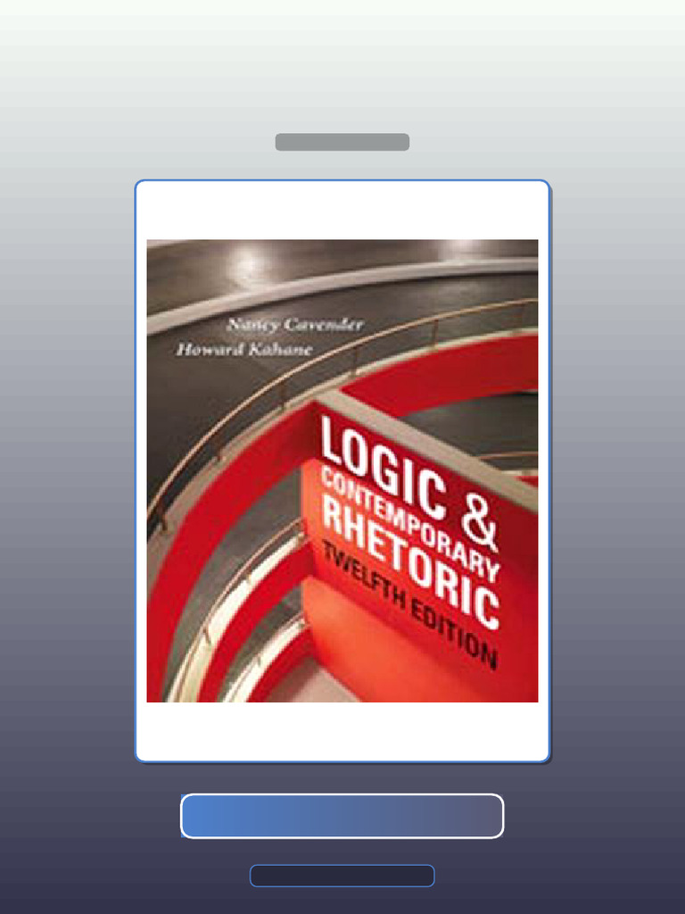 Logic and Contemporary Rhetoric the Use of Reason in Everyday Life 12E ...