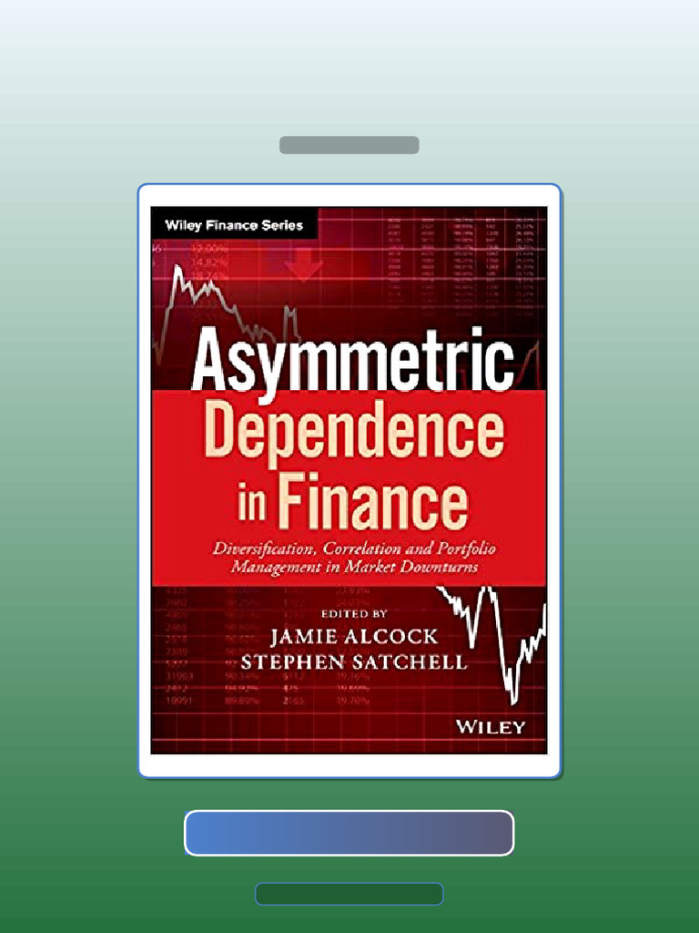 Asymmetric Dependence in Finance by Jamie Alcock Stephen Satchell E ...