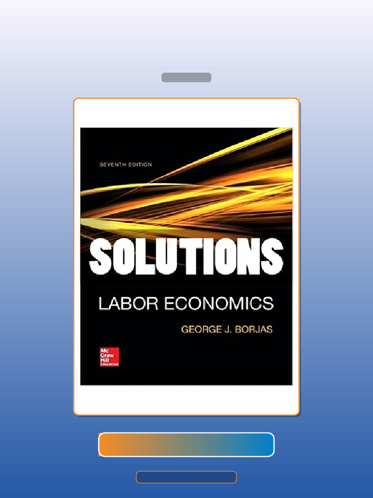 Solutions Labor Economics 7 Ed George Borjas E-book Testbank Solutions ...