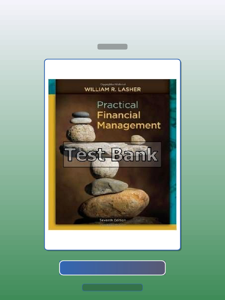 Practical Financial Management 7th Edition Lasher E-book Testbank ...