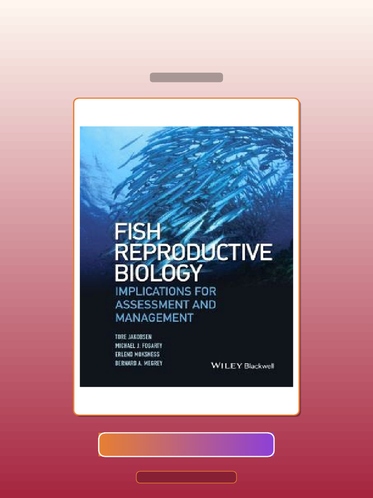 Fish Reproductive Biology Implications for Assessment and Management E ...