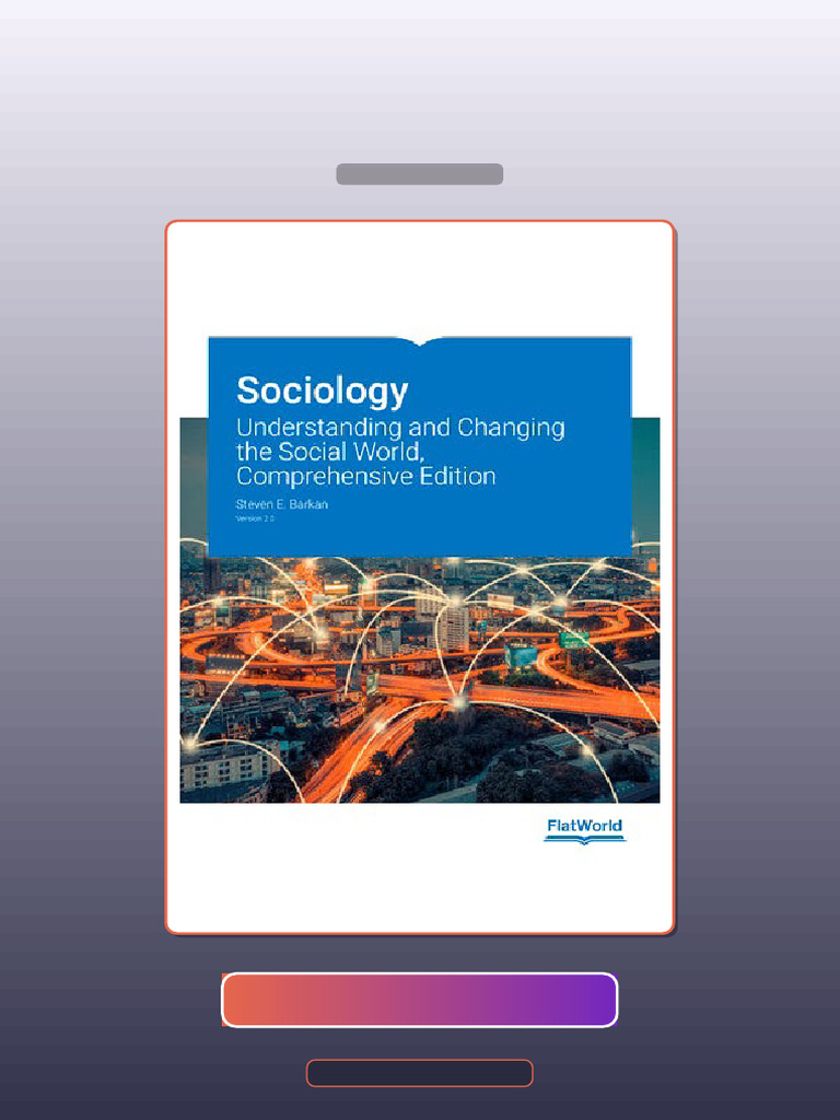Sociology Understanding and Changing the Social World Comprehensive ...