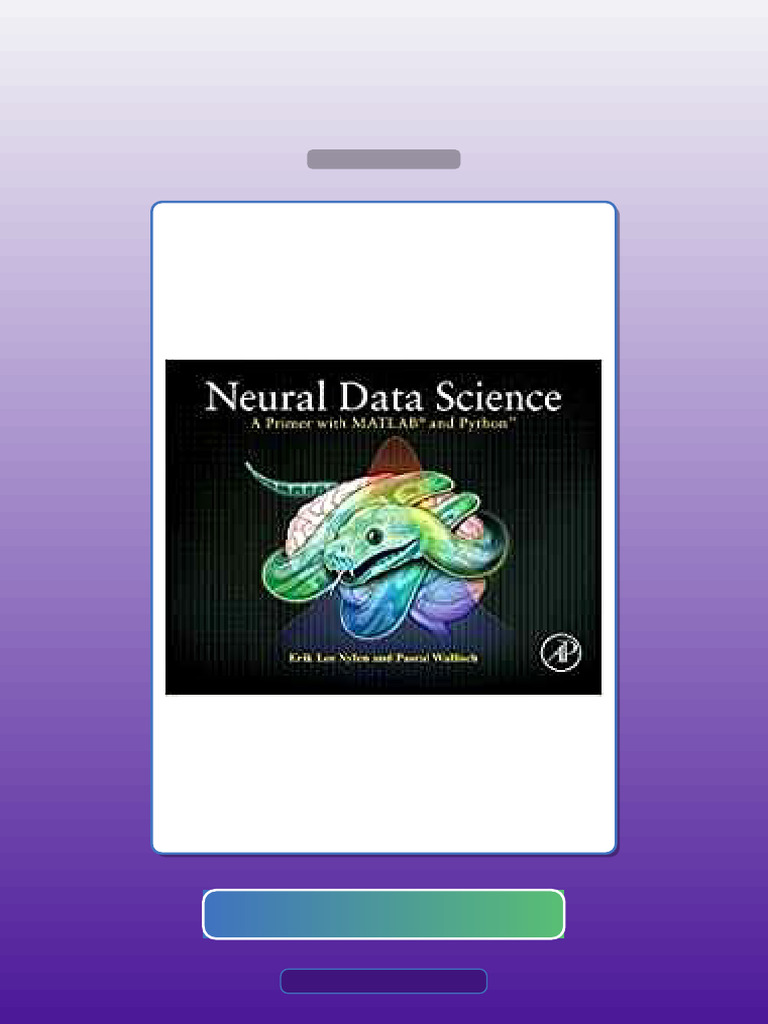 Neural Data Science a Primer With MATLAB and Python by Erik Lee Nylen ...