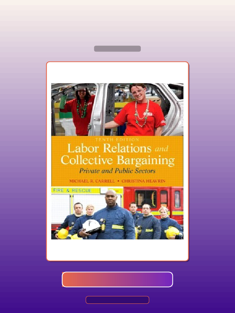 Labor Relations and Collective Bargaining 10E Carrell E-book Testbank ...