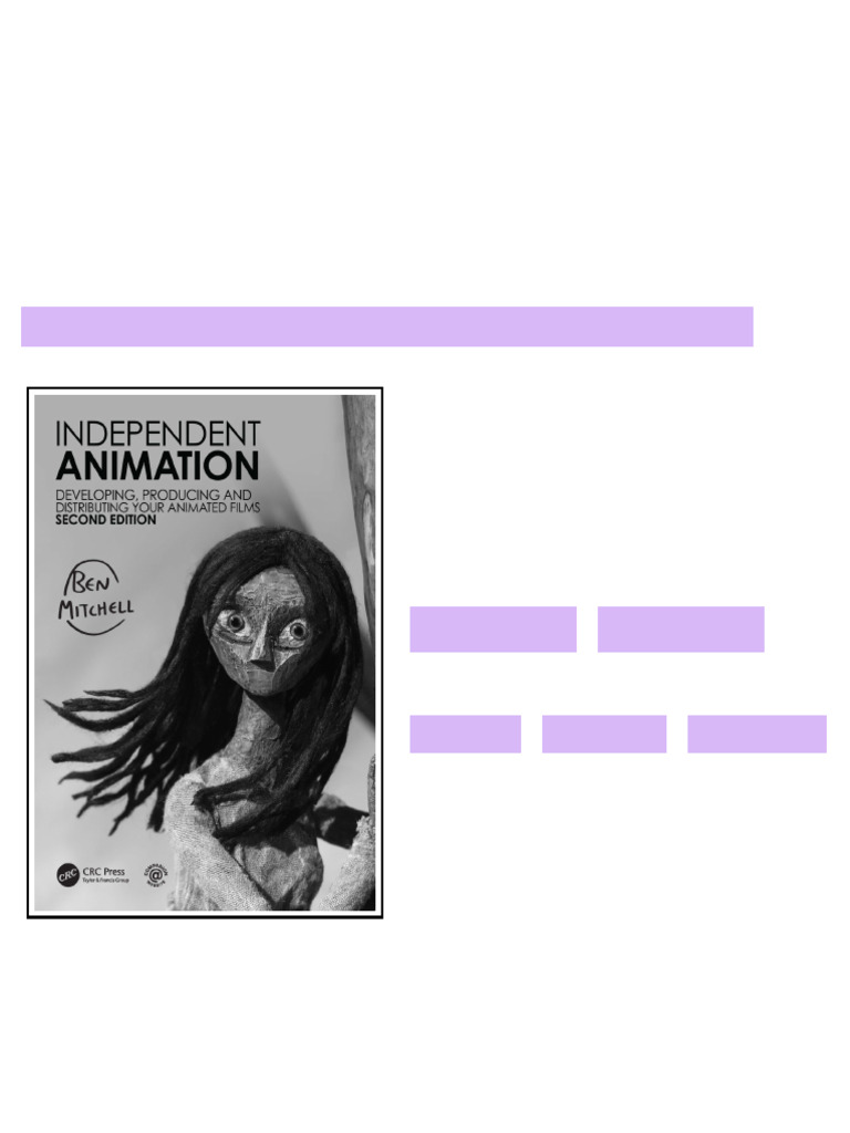 Independent Animation: Developing, Producing and Distributing Your ...