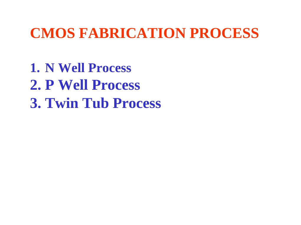 Cmos Fabrication Process 2. P Well Process 3. Twin Tub Process PDF