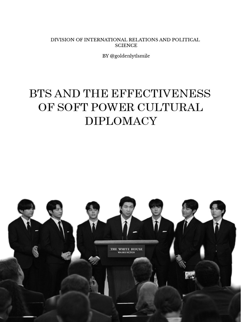 BTS AND THE EFFECTIVENESS OF SOFT POWER CULTURAL DIPLOMACY ...