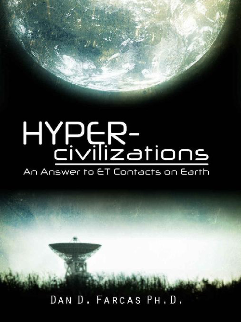 Hyper-Civilizations An Answer To ET Contacts On Earth (Dan Farcas) (Z ...
