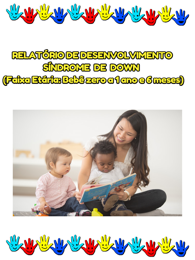 RELATÓRIO DE DESENVOLVIMENTO SÍNDROME DE DOWN (Faixa Etária Bebê Zero A ...