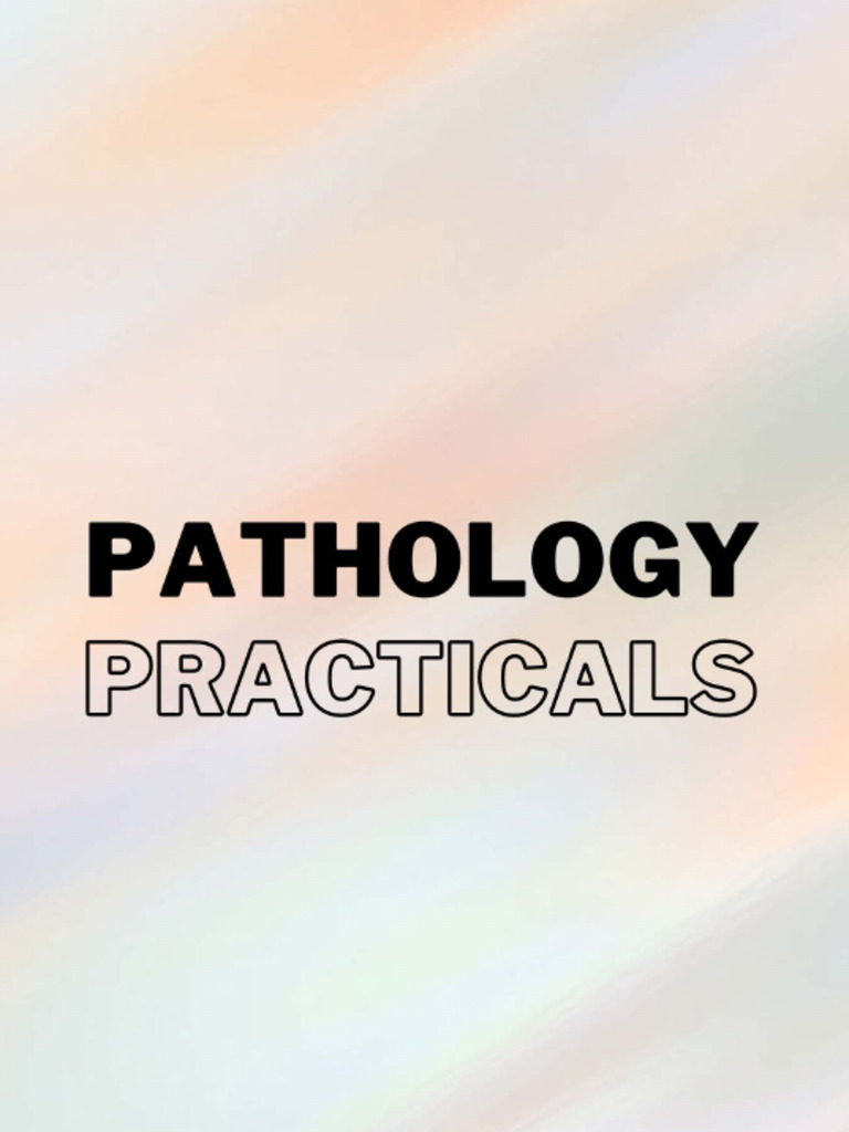 Pathology Practicals Complete | PDF