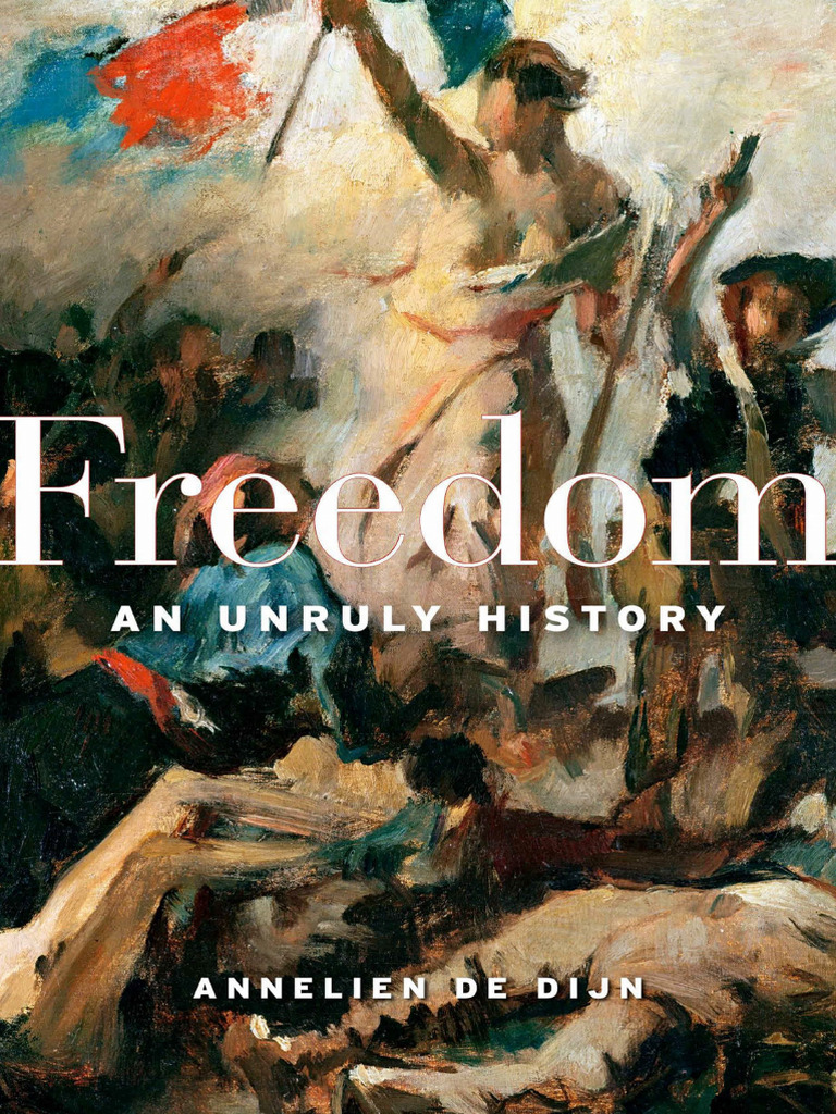 Annelien de Dijn - Freedom_ an Unruly History (2020, Harvard University ...