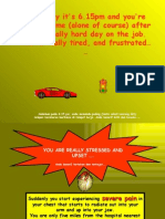 Let's Say It's 6.15pm and You're Driving Home (Alone of Course) After An Unusually Hard Day On The Job. You're Really Tired, and Frustrated