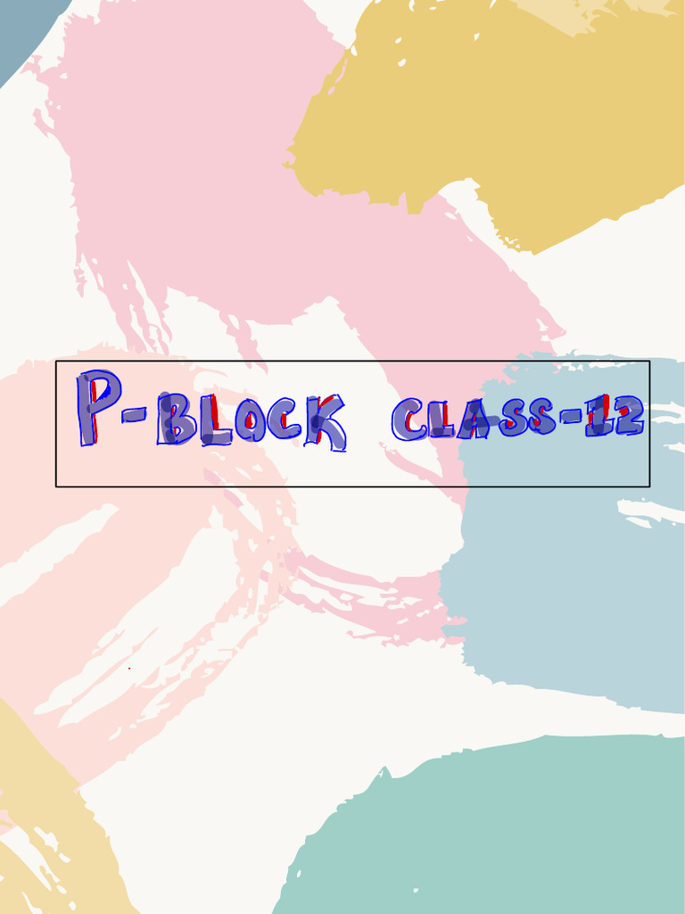 P Block Class 12 Notes | PDF | Nitrogen | Nitrogen Dioxide