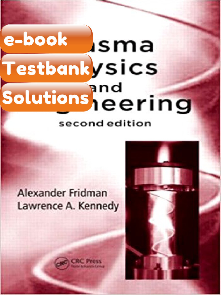 Testbank Plasma Physics and Engineering 2nd Fridman E-book Solutions ...
